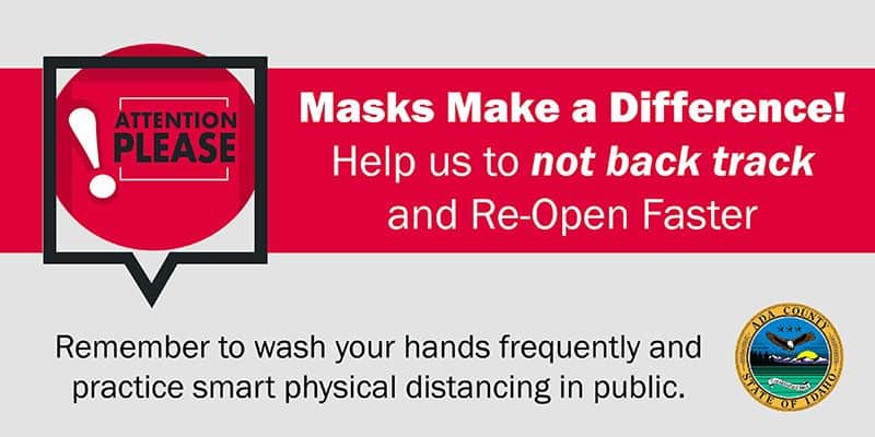 Masks Make a difference Help us to not back track and reopen faster Remember to wash your hands frequently and practice smart physical distancing in public